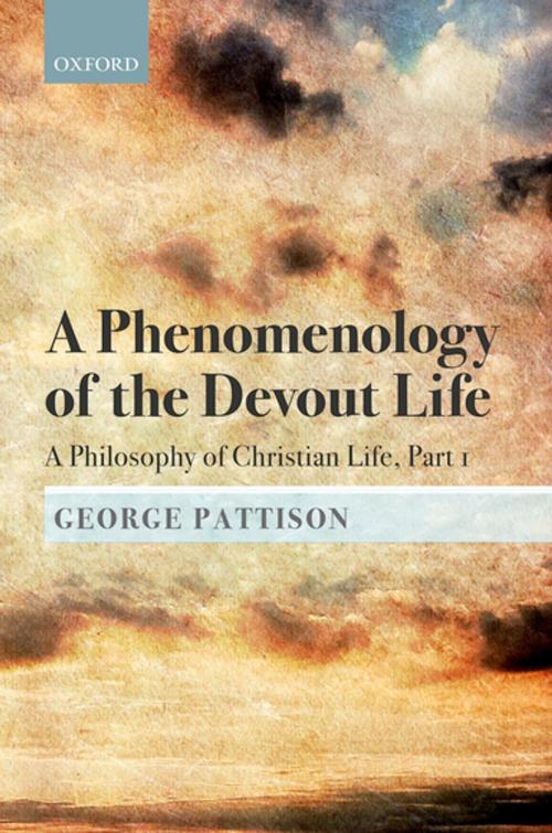Cover of the book A Phenomenology of the Devout Life by George Pattison, OUP Oxford