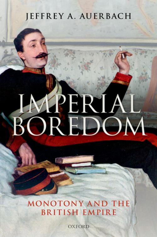 Cover of the book Imperial Boredom by Jeffrey A. Auerbach, OUP Oxford