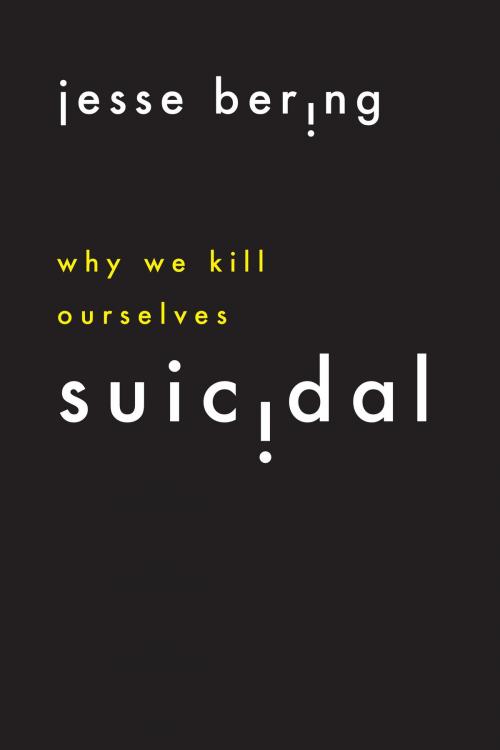Cover of the book Suicidal by Jesse Bering, University of Chicago Press
