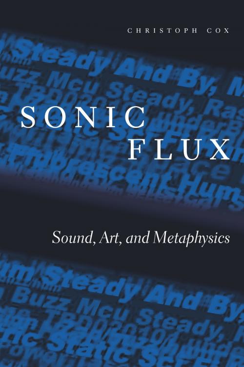 Cover of the book Sonic Flux by Christoph Cox, University of Chicago Press