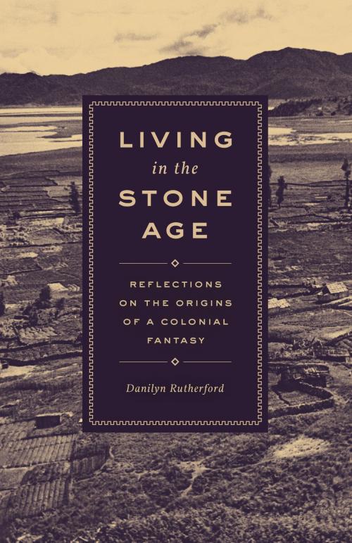 Cover of the book Living in the Stone Age by Danilyn Rutherford, University of Chicago Press