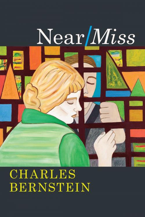 Cover of the book Near/Miss by Charles Bernstein, University of Chicago Press