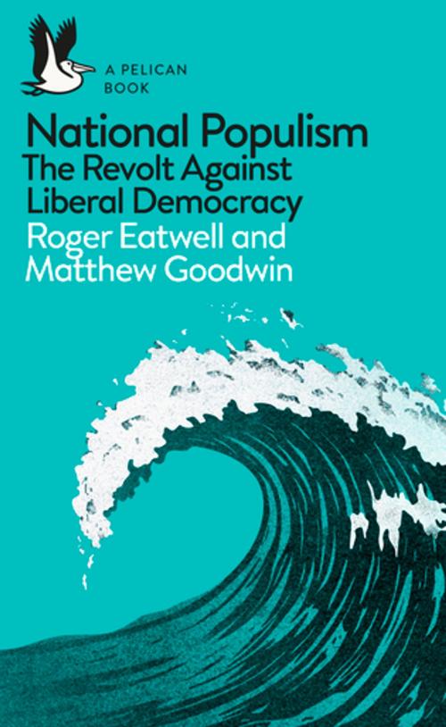 Cover of the book National Populism by Matthew Goodwin, Roger Eatwell, Penguin Books Ltd