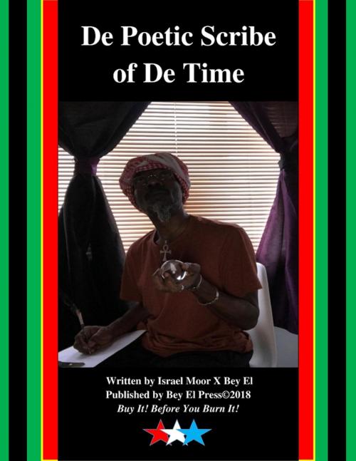 Cover of the book De Poetic Scribe of De Time by Israel Moor X Bey El, Lulu.com