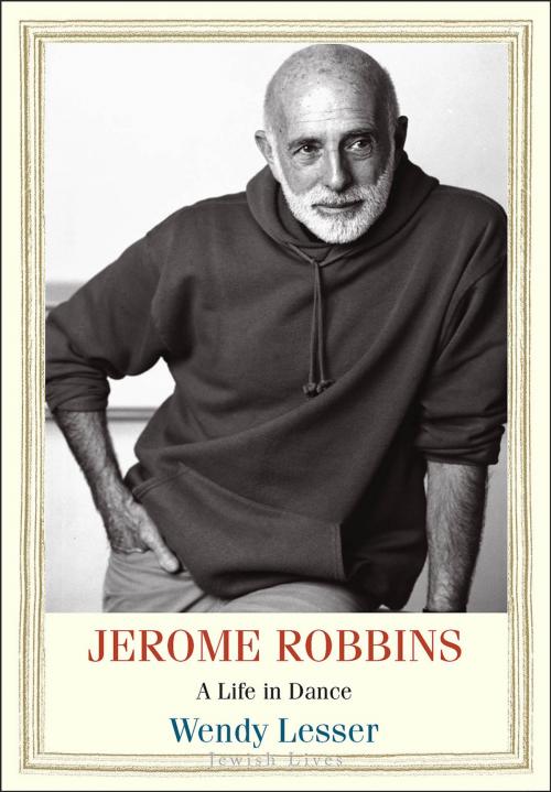 Cover of the book Jerome Robbins by Wendy Lesser, Yale University Press