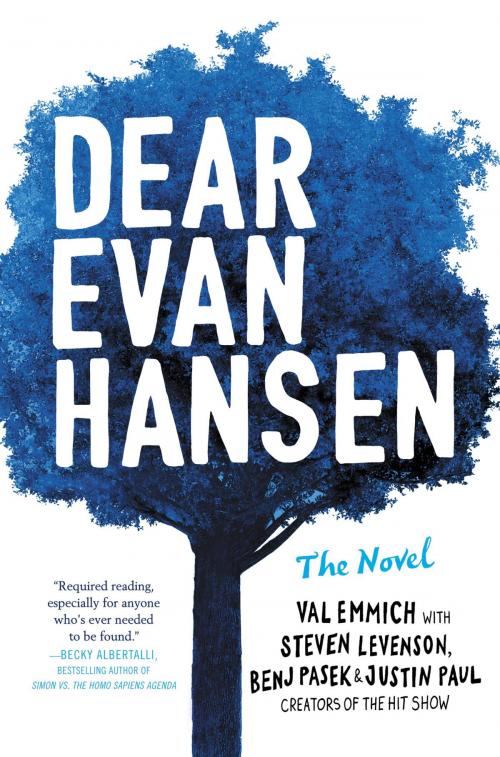 Cover of the book Dear Evan Hansen: The Novel by Val Emmich, Steven Levenson, Benj Pasek, Justin Paul, Little, Brown Books for Young Readers