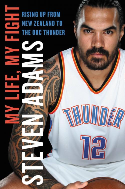 Cover of the book My Life, My Fight by Steven Adams, Hachette Books