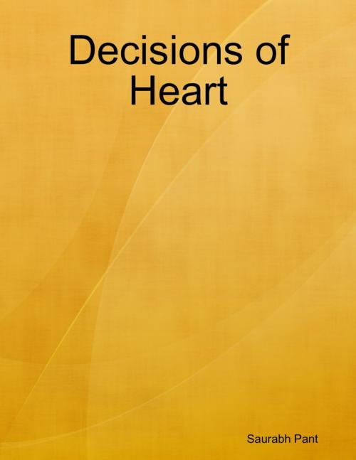 Cover of the book Decisions of Heart by Saurabh Pant, Lulu.com
