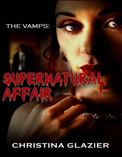 Cover of the book The Vamps: Supernatural Affair by Christina Glazier, Lulu.com