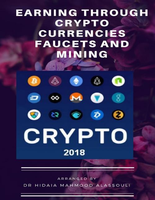Cover of the book Earning Through Crypto Currencies Faucets and Mining by Dr. Hidaia Mahmood Alassouli, Lulu.com