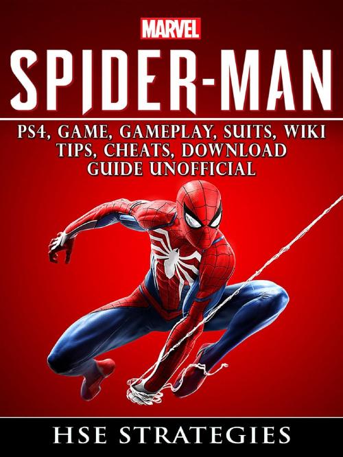 Cover of the book Spider Man PS4, Game, Trophies, Walkthrough, Gameplay, Suits, Tips, Cheats, Hacks, Guide Unofficial by Hse Strategies, HIDDENSTUFF ENTERTAINMENT LLC.