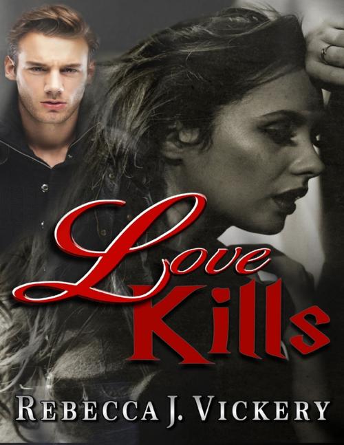 Cover of the book Love Kills by Rebecca J. Vickery, Lulu.com