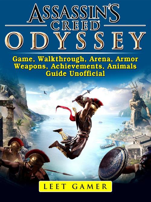 Cover of the book Assassins Creed Odyssey Game, Walkthrough, Arena, Armor, Weapons, Achievements, Animals, Guide Unofficial by Leet Gamer, HIDDENSTUFF ENTERTAINMENT LLC.