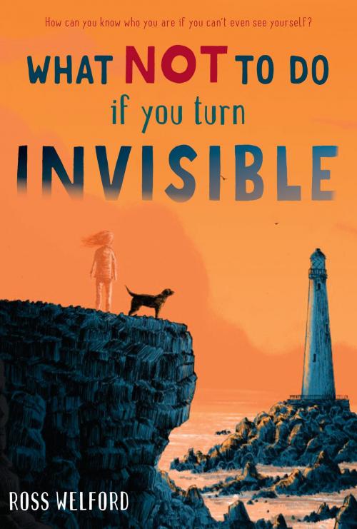 Cover of the book What Not to Do If You Turn Invisible by Ross Welford, Random House Children's Books