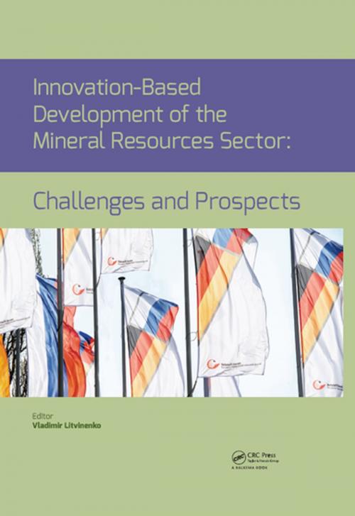 Cover of the book Innovation-Based Development of the Mineral Resources Sector: Challenges and Prospects by , CRC Press