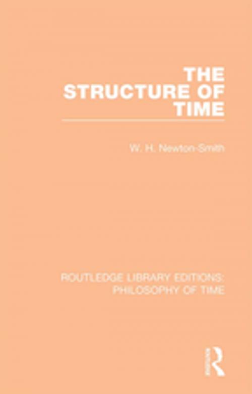 Cover of the book The Structure of Time by W. H. Newton-Smith, Taylor and Francis