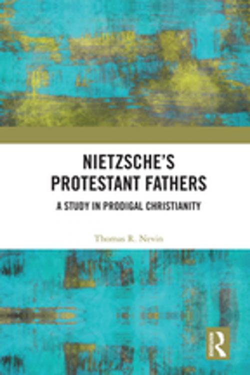 Cover of the book Nietzsche's Protestant Fathers by Thomas R. Nevin, Taylor and Francis