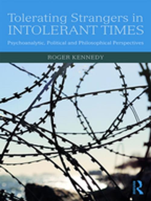 Cover of the book Tolerating Strangers in Intolerant Times by Roger Kennedy, Taylor and Francis