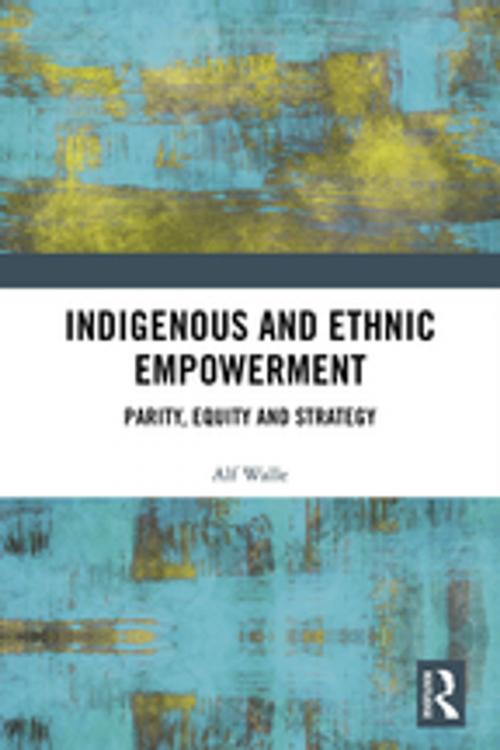 Cover of the book Indigenous and Ethnic Empowerment by Alf H. Walle, Taylor and Francis