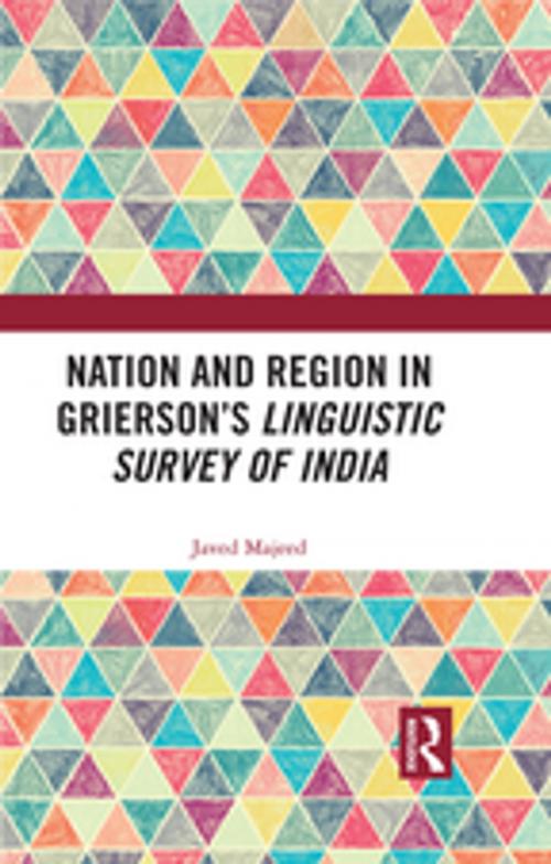 Cover of the book Nation and Region in Grierson’s Linguistic Survey of India by Javed Majeed, Taylor and Francis