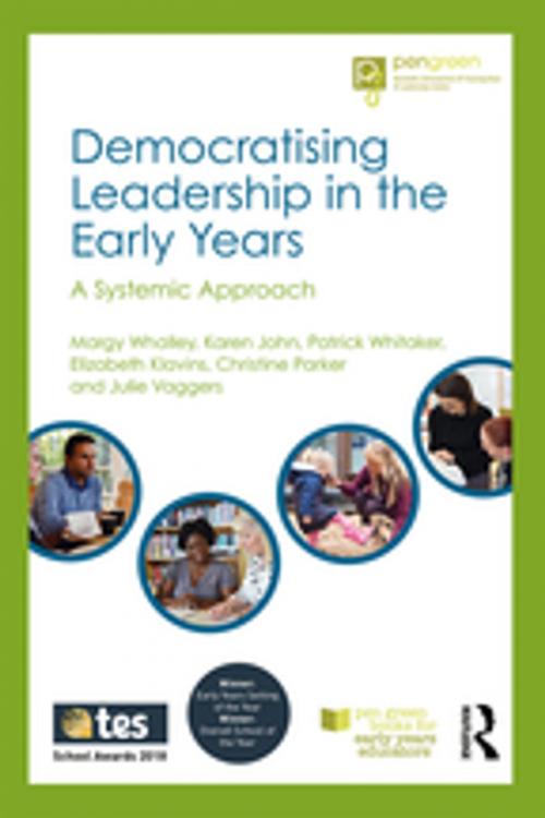 Cover of the book Democratising Leadership in the Early Years by Margy Whalley, Karen John, Patrick Whitaker, Elizabeth Klavins, Christine Parker, Julie Vaggers, Taylor and Francis