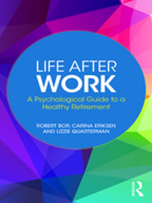 Cover of the book Life After Work by Robert Bor, Carina Eriksen, Lizzie Quarterman, Taylor and Francis