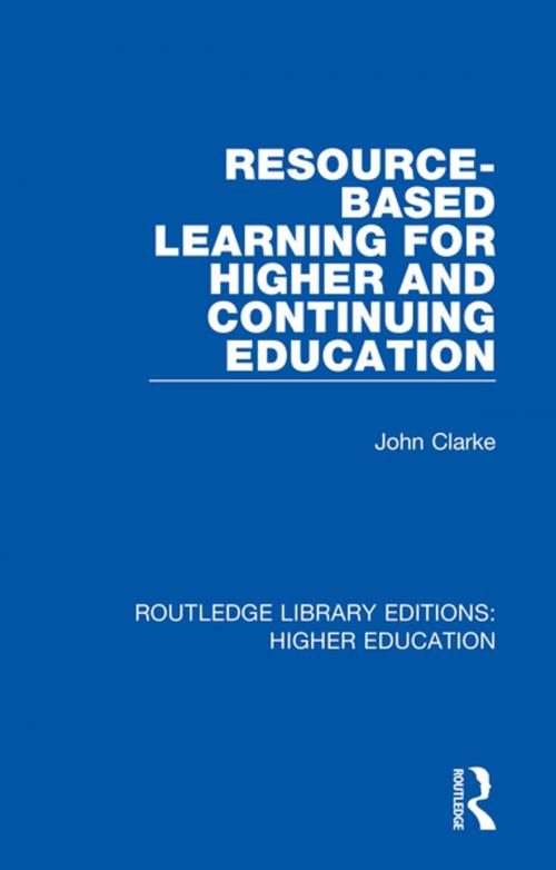 Cover of the book Resource-Based Learning for Higher and Continuing Education by John Clarke, Taylor and Francis