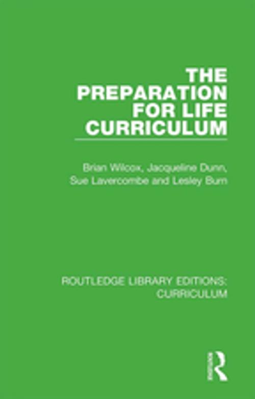 Cover of the book The Preparation for Life Curriculum by Brian Wilcox, Jacqueline Dunn, Sue Lavercombe, Lesley Burn, Taylor and Francis
