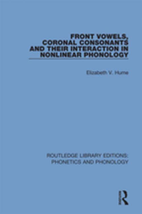 Cover of the book Front Vowels, Coronal Consonants and Their Interaction in Nonlinear Phonology by Elizabeth V. Hume, Taylor and Francis