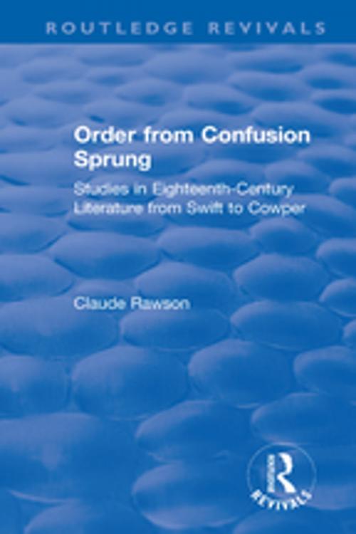 Cover of the book Order from Confusion Sprung by Claude Rawson, Taylor and Francis