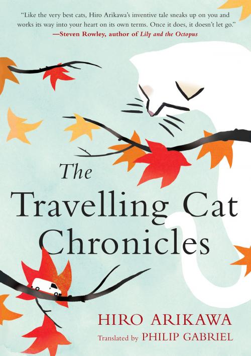 Cover of the book The Travelling Cat Chronicles by Hiro Arikawa, Penguin Publishing Group
