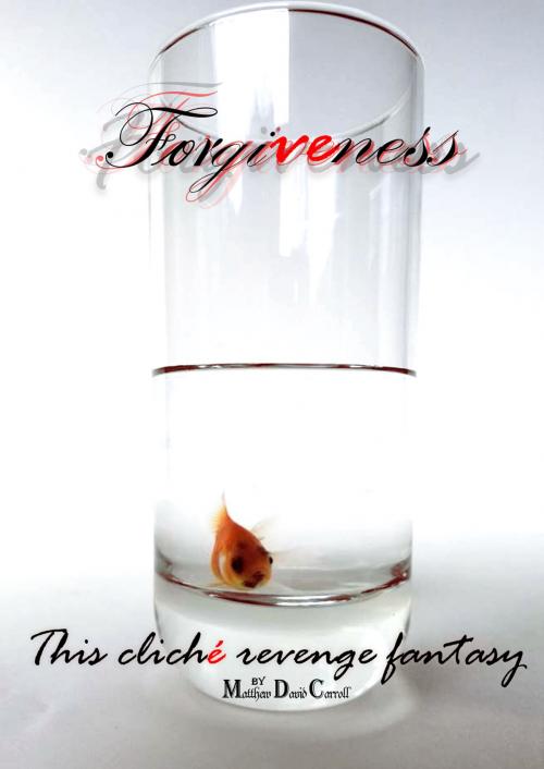 Cover of the book Forgiveness by Matthew David Carroll, Matthew David Carroll