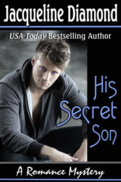Cover of the book His Secret Son: A Romance Mystery by Jacqueline Diamond, Jacqueline Diamond