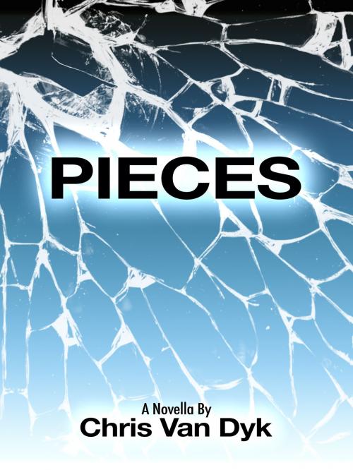 Cover of the book Pieces by Chris Van Dyk, Chris Van Dyk