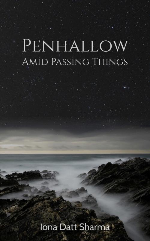 Cover of the book Penhallow Amid Passing Things by Iona Datt Sharma, Iona Datt Sharma