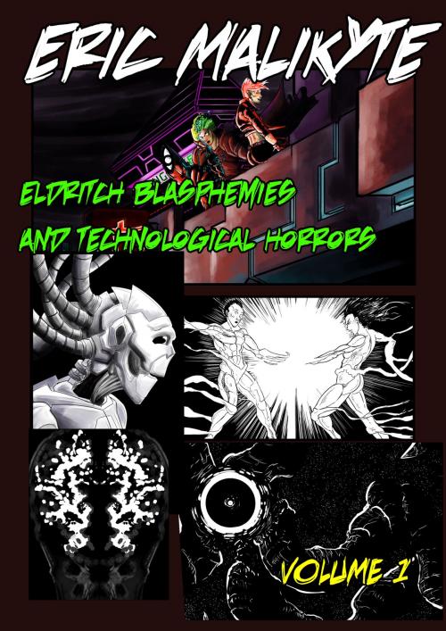 Cover of the book Eldritch Blasphemies and Technological Horrors Volume 1 by Eric Malikyte, Eric Malikyte