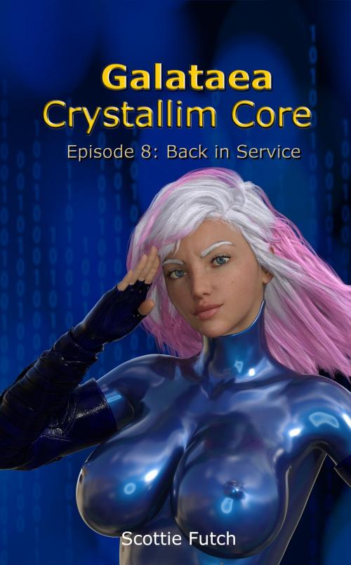 Cover of the book Galataea Crystallim Core: Episode 8: Back in Service by Scottie Futch, Scottie Futch