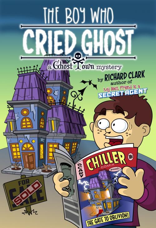 Cover of the book The Boy Who Cried Ghost: A Ghost Town Mystery by Richard Clark, Richard Clark