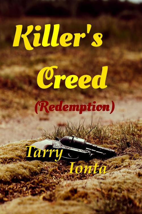 Cover of the book Killer's Creed Redemption by Tarry Ionta, Tarry Ionta