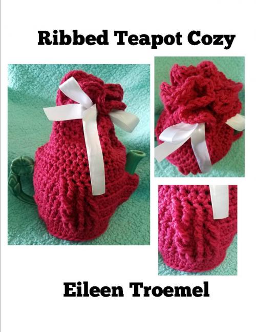 Cover of the book Ribbed Teapot Cozy by Eileen Troemel, Eileen Troemel