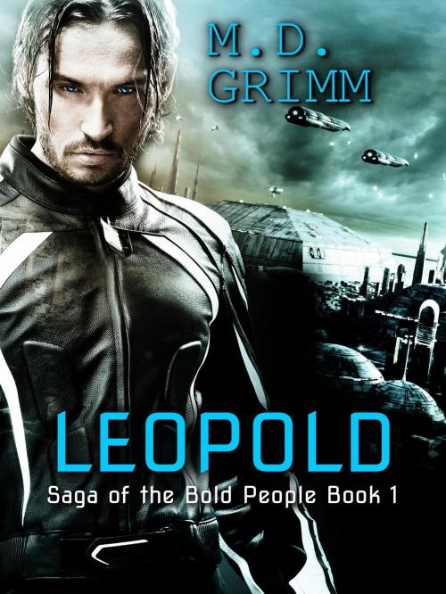 Cover of the book Leopold (Saga of the Bold People Book 1) by M.D. Grimm, M.D. Grimm