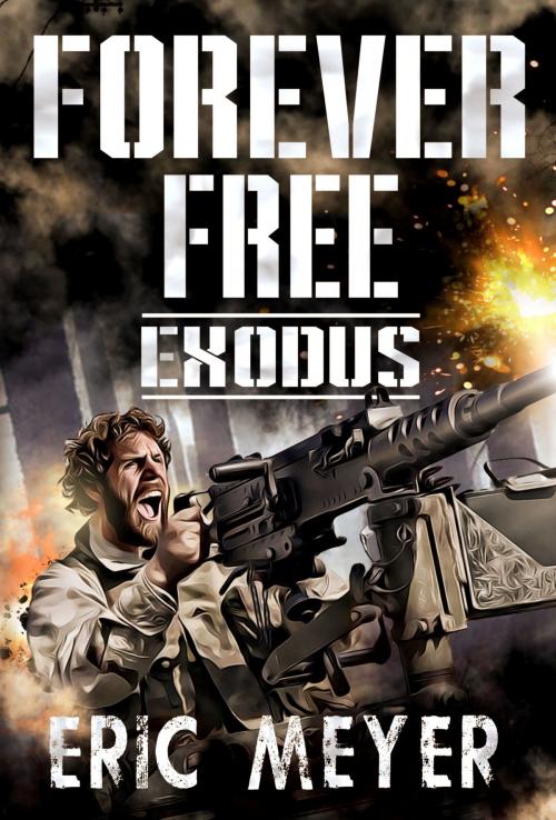 Cover of the book Exodus (Forever Free Book 7) by Eric Meyer, Swordworks & Miro Books
