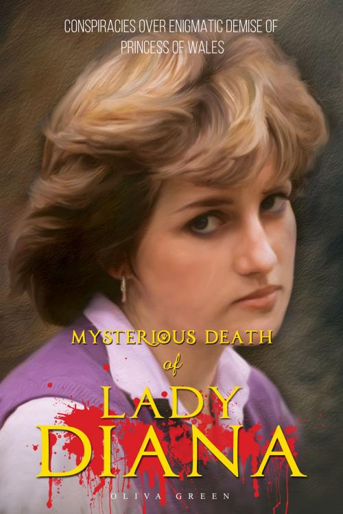 Cover of the book Mysterious Death of Lady Diana: Conspiracies over Enigmatic Demise of Princess of Wales by Sreechinth C, UB Tech