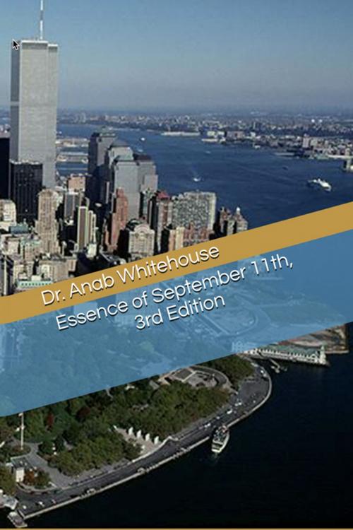 Cover of the book Essence of September 11th, 3rd Edition by Anab Whitehouse, Anab Whitehouse