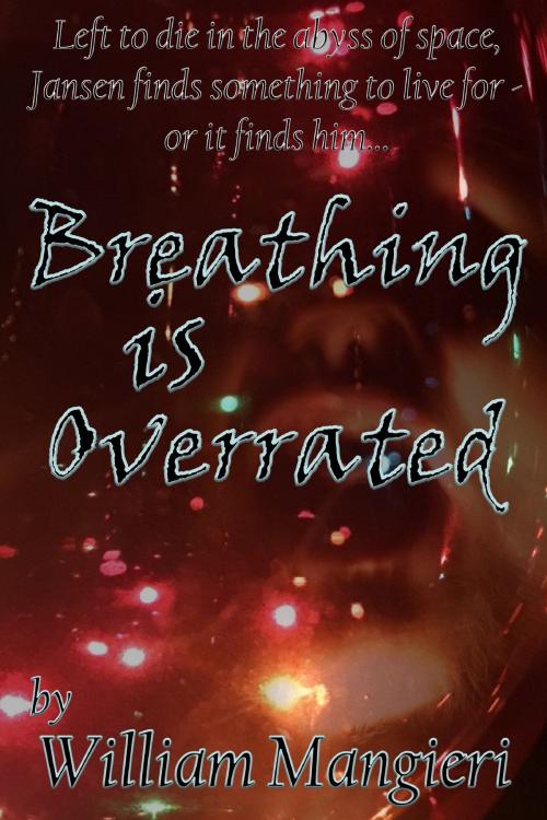 Cover of the book Breathing is Overrated by William Mangieri, William Mangieri