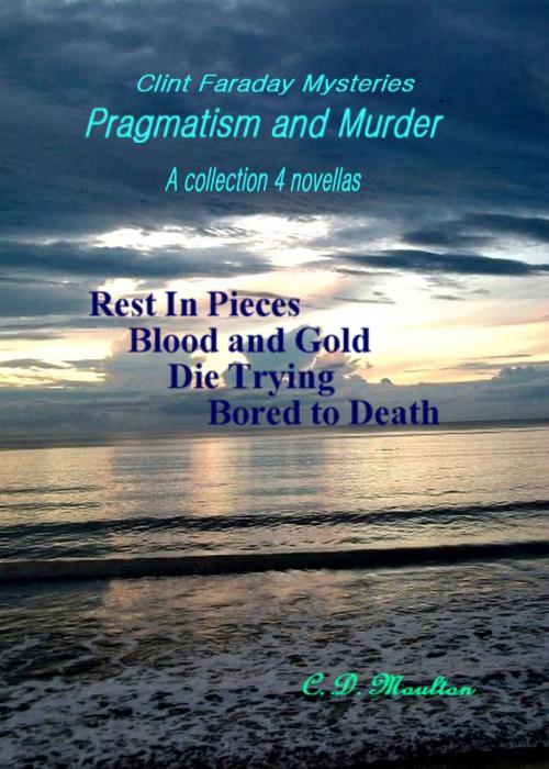 Cover of the book Clint Faraday: Pragmatism and Murder by CD Moulton, CD Moulton