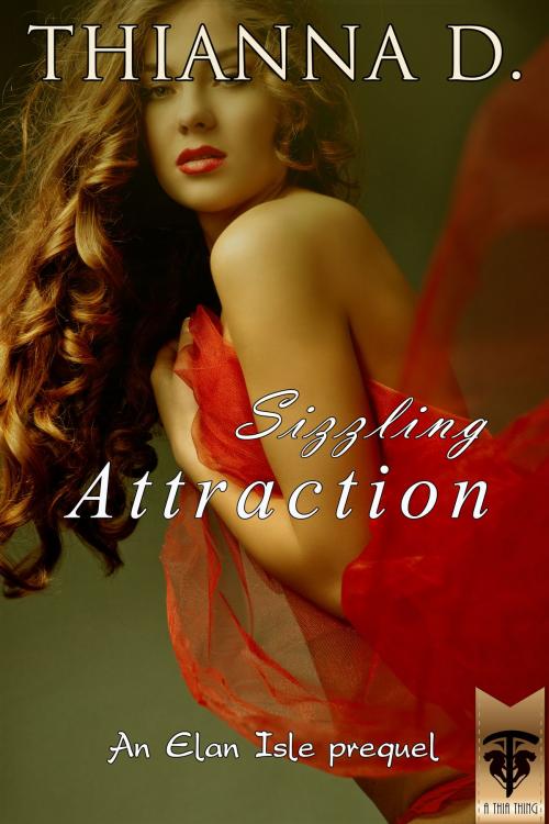 Cover of the book Sizzling Attraction by Thianna D, ATT Press
