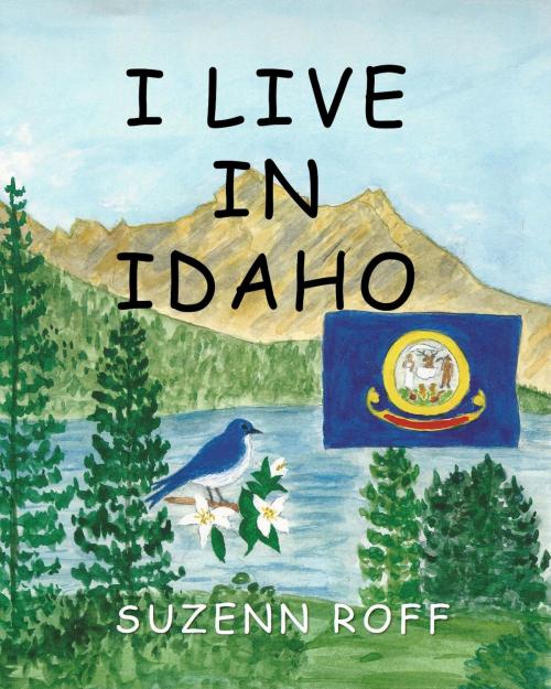 Cover of the book I Live in Idaho by Suzenn Roff, Global Publishing Group LLC