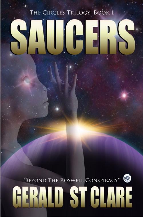 Cover of the book Saucers: Beyond the Roswell Conspiracy by Gerald St Clare, Silversphere Media Group