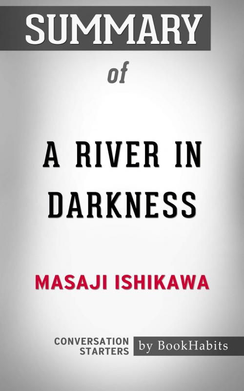 Cover of the book Summary of A River in Darkness by Masaji Ishikawa | Conversation Starters by Book Habits, Cb